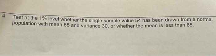 Solved 4 Test at the 1% level whether the single sample | Chegg.com