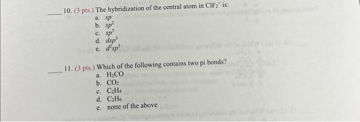 Solved 10. 3 pts. The hybridization of the central atom in