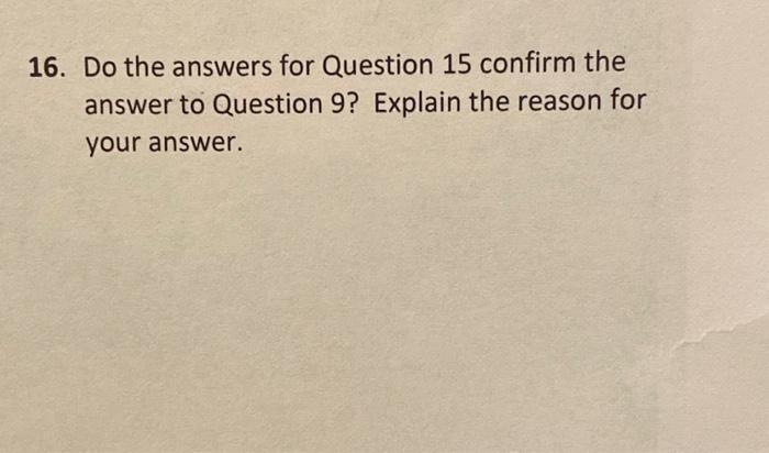 Solved 16. Do the answers for Question 15 confirm the answer | Chegg.com