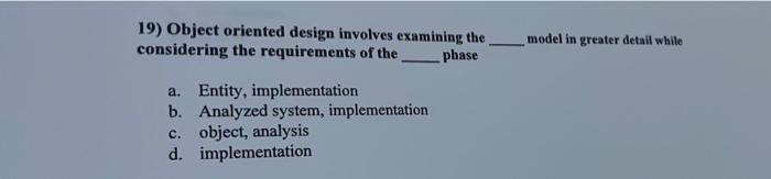 Solved 19) Object Oriented Design Involves Examining The | Chegg.com