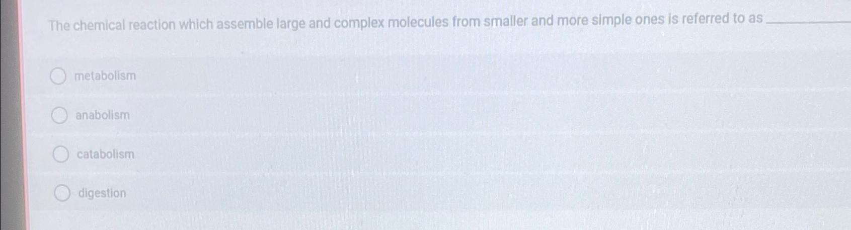 Solved The Chemical Reaction Which Assemble Large And 3045