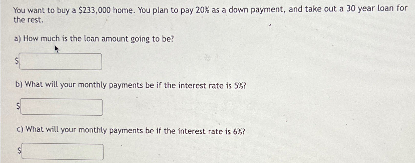 Solved You want to buy a $233,000 ﻿home. You plan to pay 20% | Chegg.com