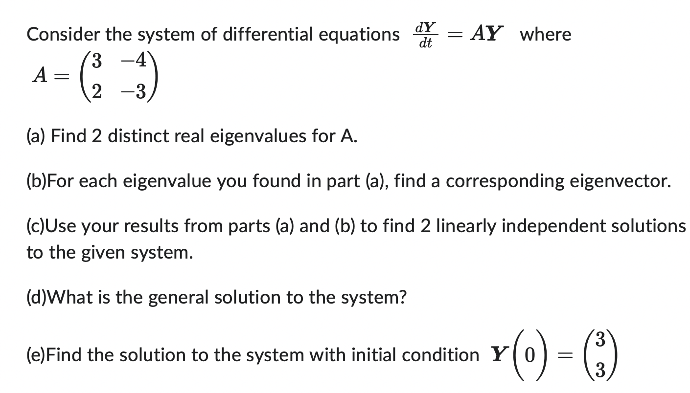 Solved Consider the system of differential equations dYdt=AY | Chegg.com