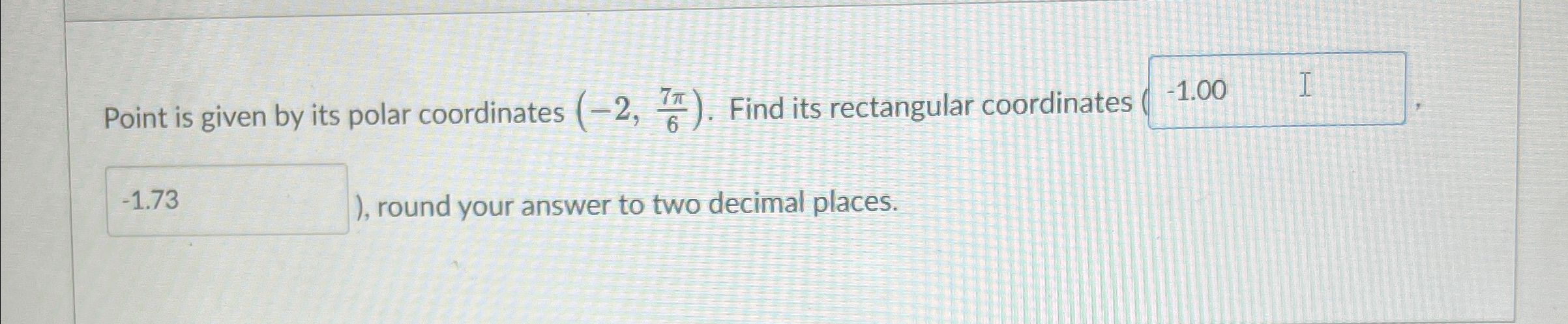 Solved Point Is Given By Its Polar Coordinates 27π6 9797