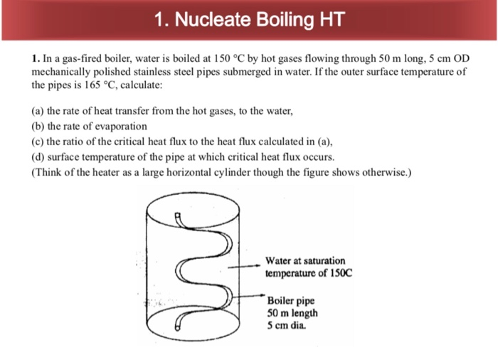 Solved 1. Nucleate Boiling HT 1. In a gas-fired boiler, | Chegg.com