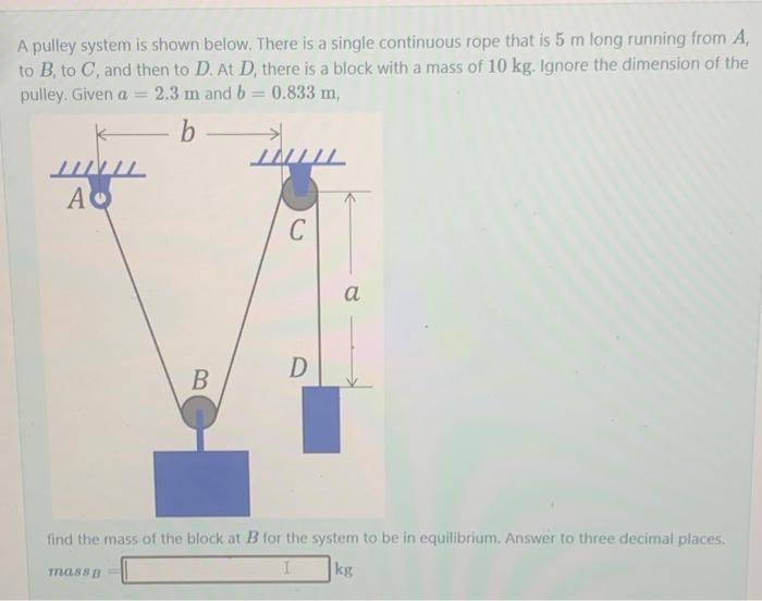 Solved A pulley system is shown below. There is a single