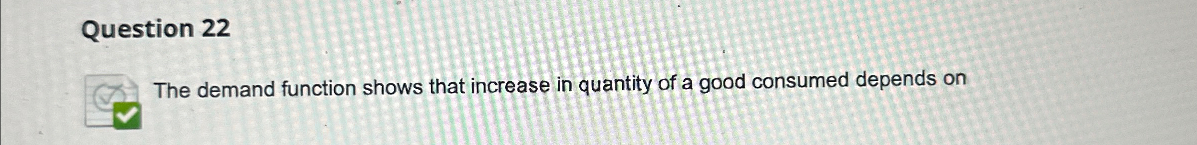 Solved Question 22The demand function shows that increase in | Chegg.com