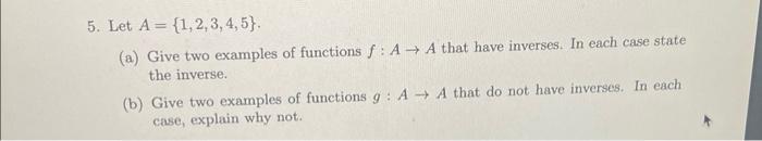 Solved 5. Let A={1,2,3,4,5}. (a) Give two examples of | Chegg.com