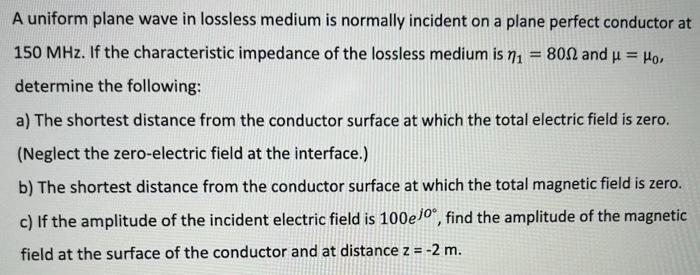 Solved A uniform plane wave in lossless medium is normally | Chegg.com