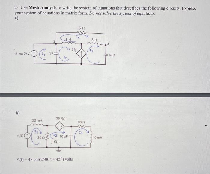 Solved 2- Use Mesh Analysis to write the system of equations | Chegg.com