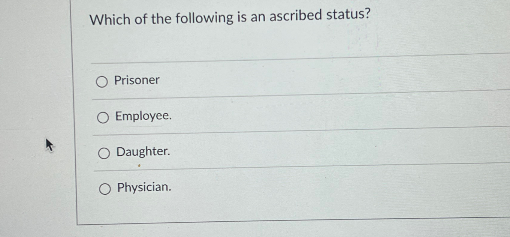 Solved Which of the following is an ascribed | Chegg.com