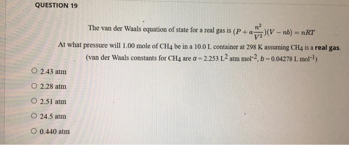 Solved QUESTION 19 The van der Waals equation of state for a | Chegg.com