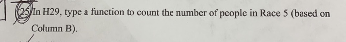 (25) In H29, type a function to count the number of people in Race 5 (based on Column B).