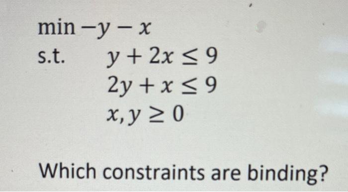 Solved Min−y−x S T Y 2x≤92y X≤9x Y≥0 Which Constraints Are