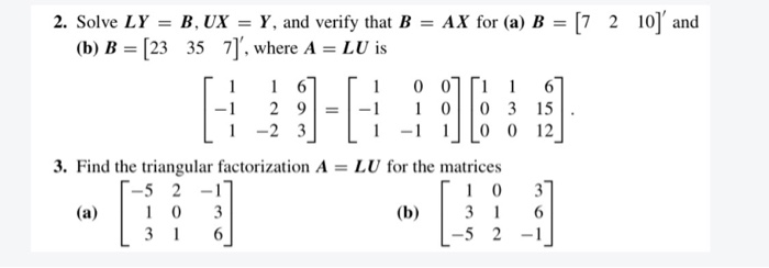 Solved 2. Solve LY = B, UX = Y, And Verify That B = AX For | Chegg.com