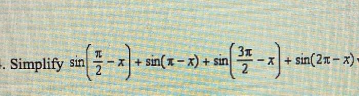 Solved sin(2π−x)+sin(π−x)+sin(23π−x)+sin(2π−x) | Chegg.com