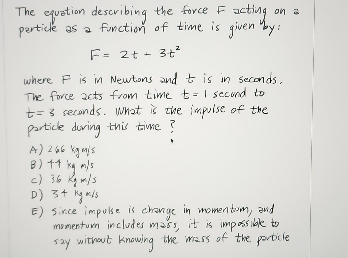 Solved The equation describing the force F acting on a | Chegg.com