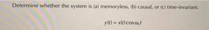 Solved Determine whether the system is (a) memoryless, (b) | Chegg.com