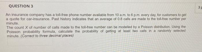 Solved QUESTION 3 31 An insurance company has a toll free Chegg