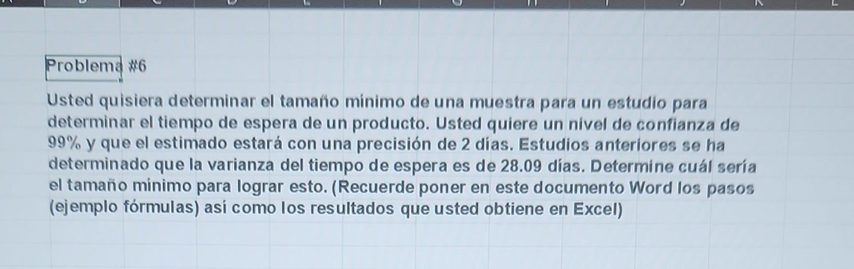 Usted quisiera determinar el tamaño minimo de una muestra para un estudio para determinar el tiempo de espera de un producto.