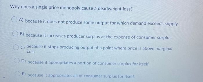 solved-why-does-a-single-price-monopoly-cause-a-deadweight-chegg