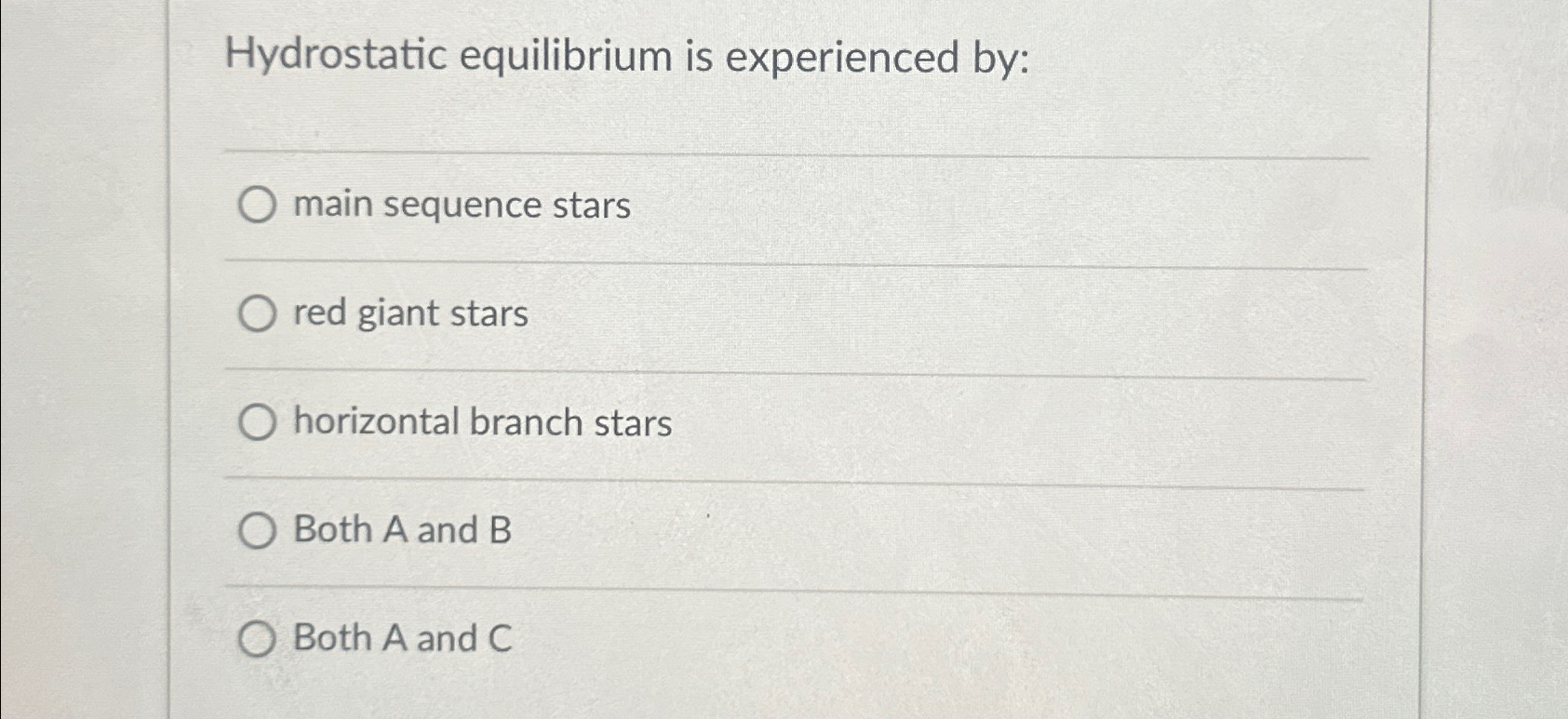 Hydrostatic equilibrium is experienced by:main | Chegg.com