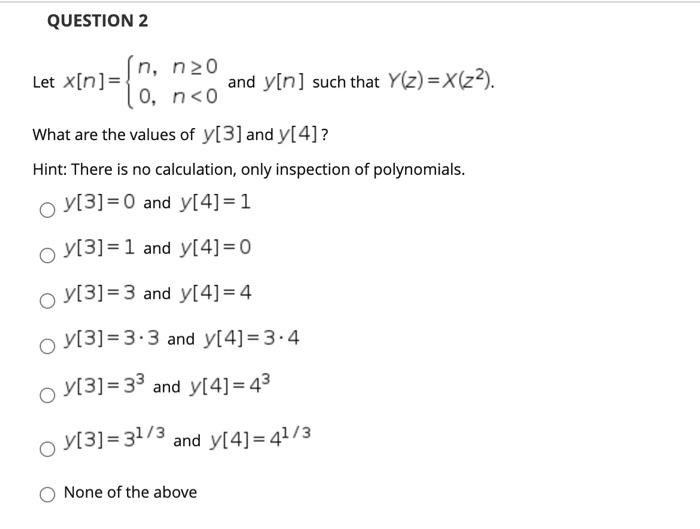 Solved QUESTION 2 n, no Let x[n]= and y[n] such that Y(z)= | Chegg.com