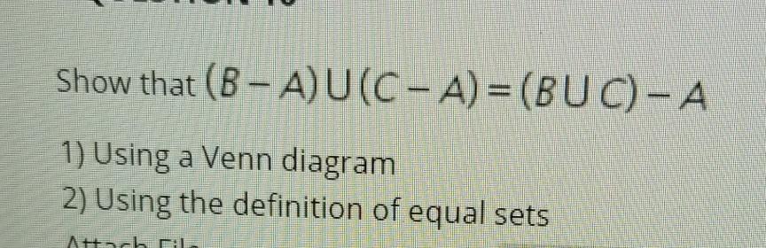Solved Show that (B- A)U(C- A) = (BUC) - A 1) Using a Venn | Chegg.com