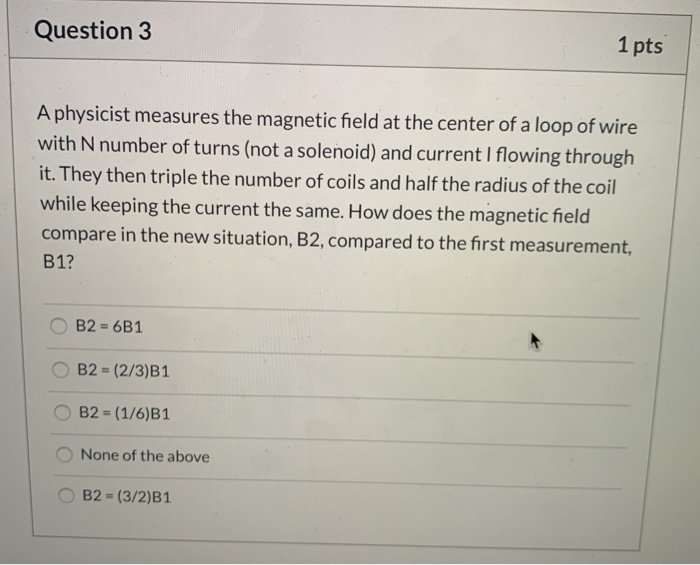 Solved Question 3 1 Pts A Physicist Measures The Magnetic | Chegg.com