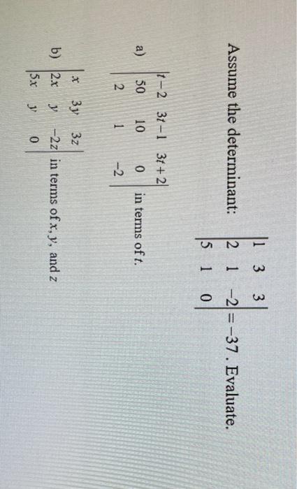 Solved 13 3 Assume The Determinant 2 1 2 37 Evaluate 5 Chegg Com