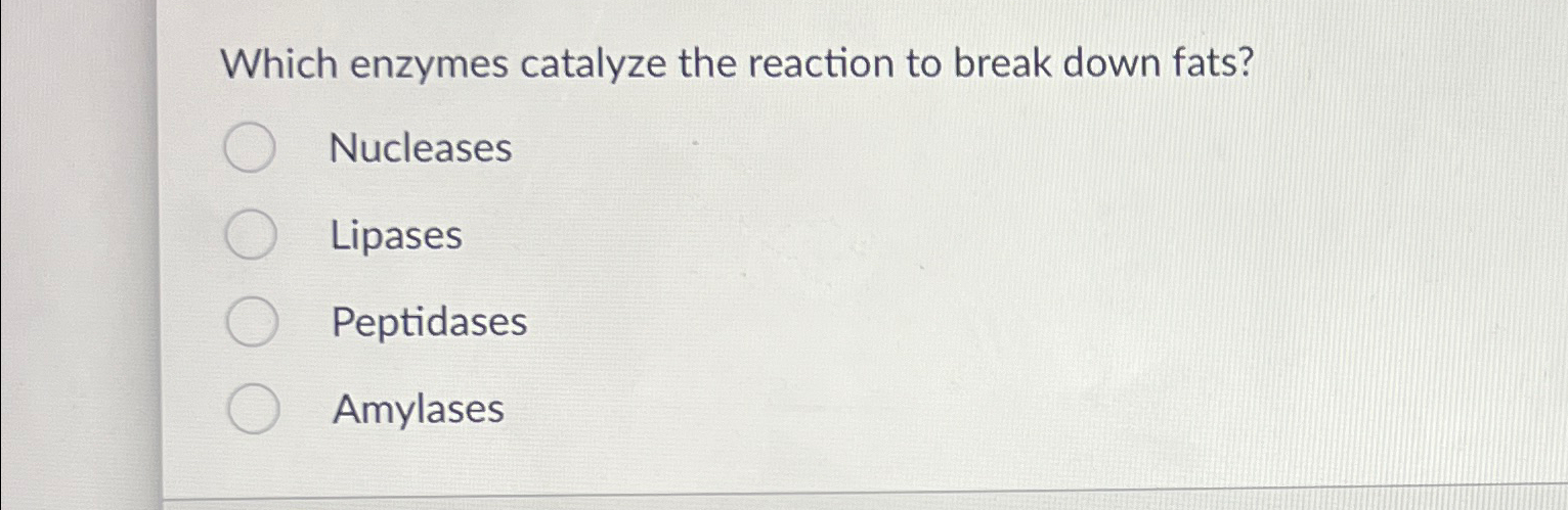 Solved Which enzymes catalyze the reaction to break down | Chegg.com