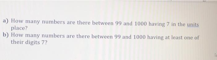 Solved a) How many numbers are there between 99 and 1000 | Chegg.com