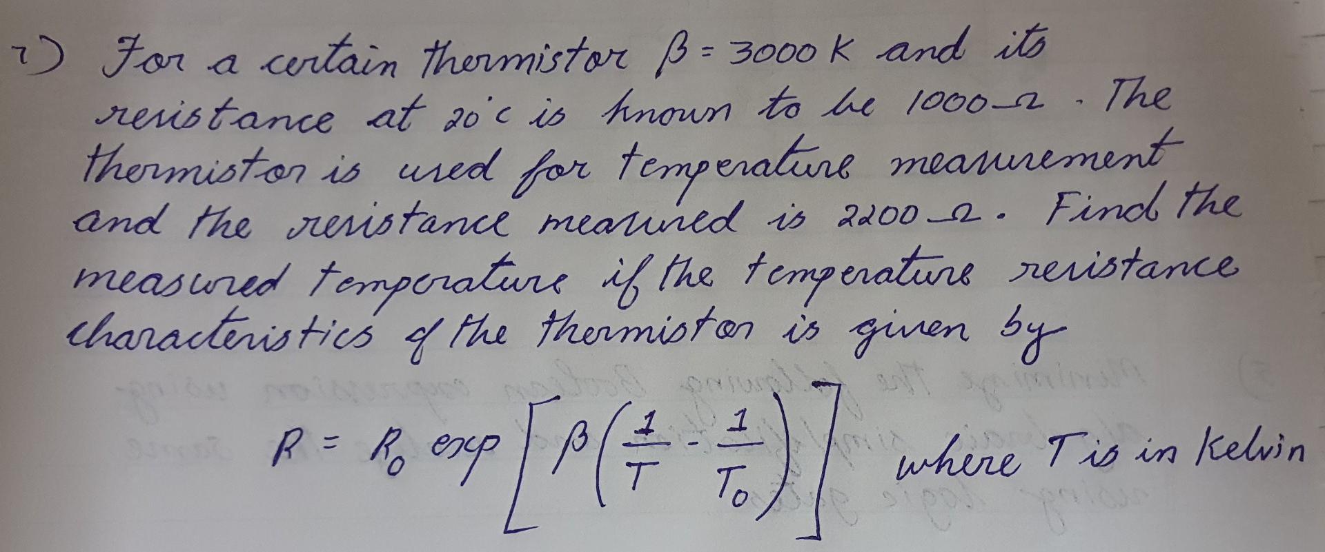 Solved For a certain thermistor B=3000K and its resistance