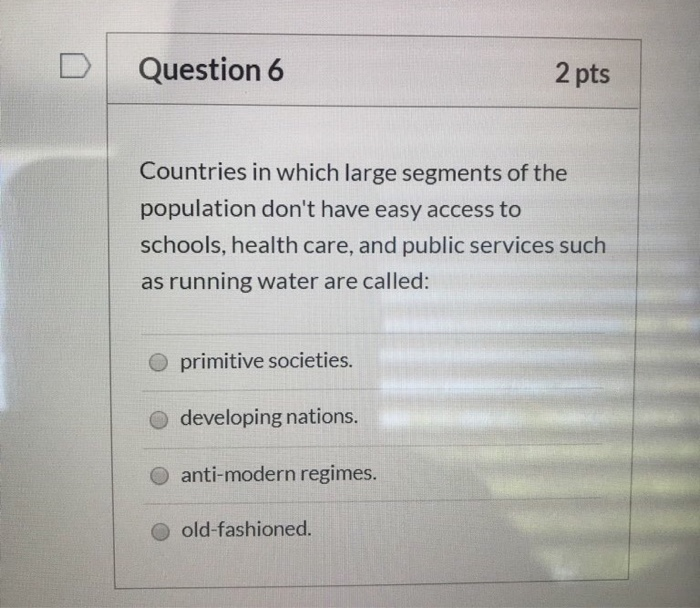 Solved Question 6 2 pts Countries in which large segments of | Chegg.com
