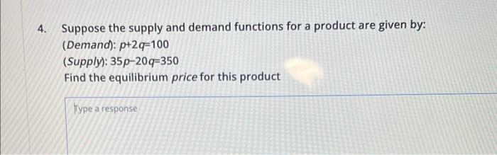 Solved 4. Suppose the supply and demand functions for a | Chegg.com