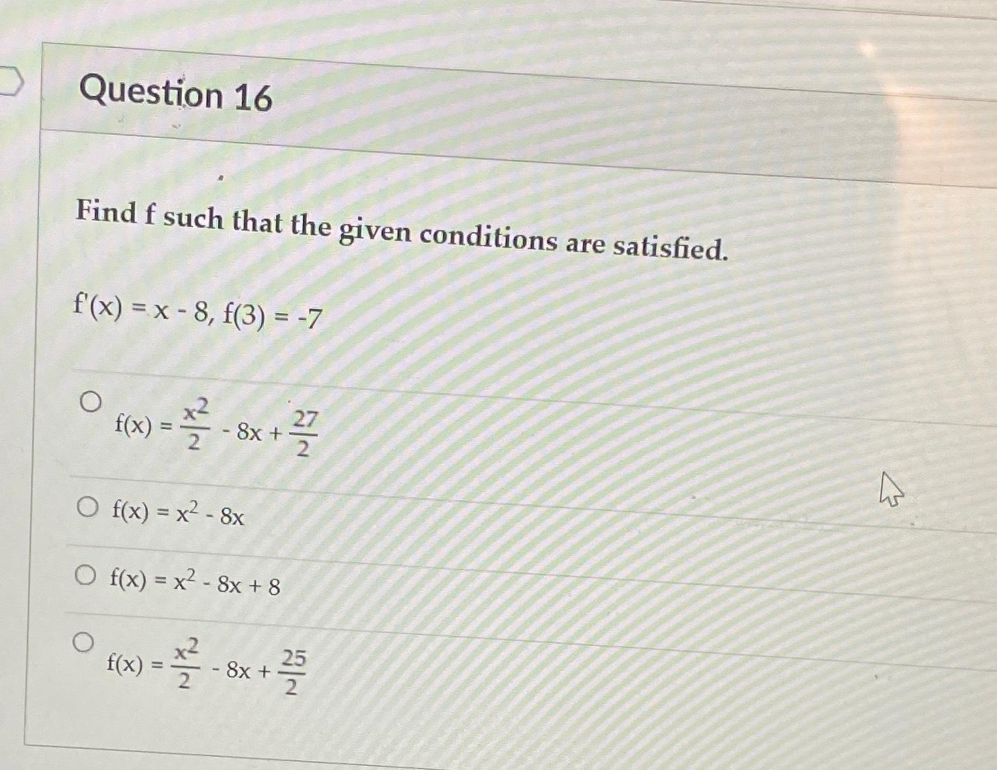 Solved Question 16Find f ﻿such that the given conditions are | Chegg.com