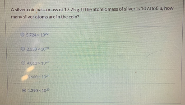 Solved A Silver Coin Has A Mass Of 17 75 G If The Atomic Chegg