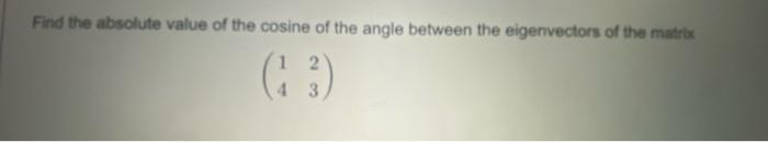 Solved Find the absolute value of the cosine of the angle | Chegg.com