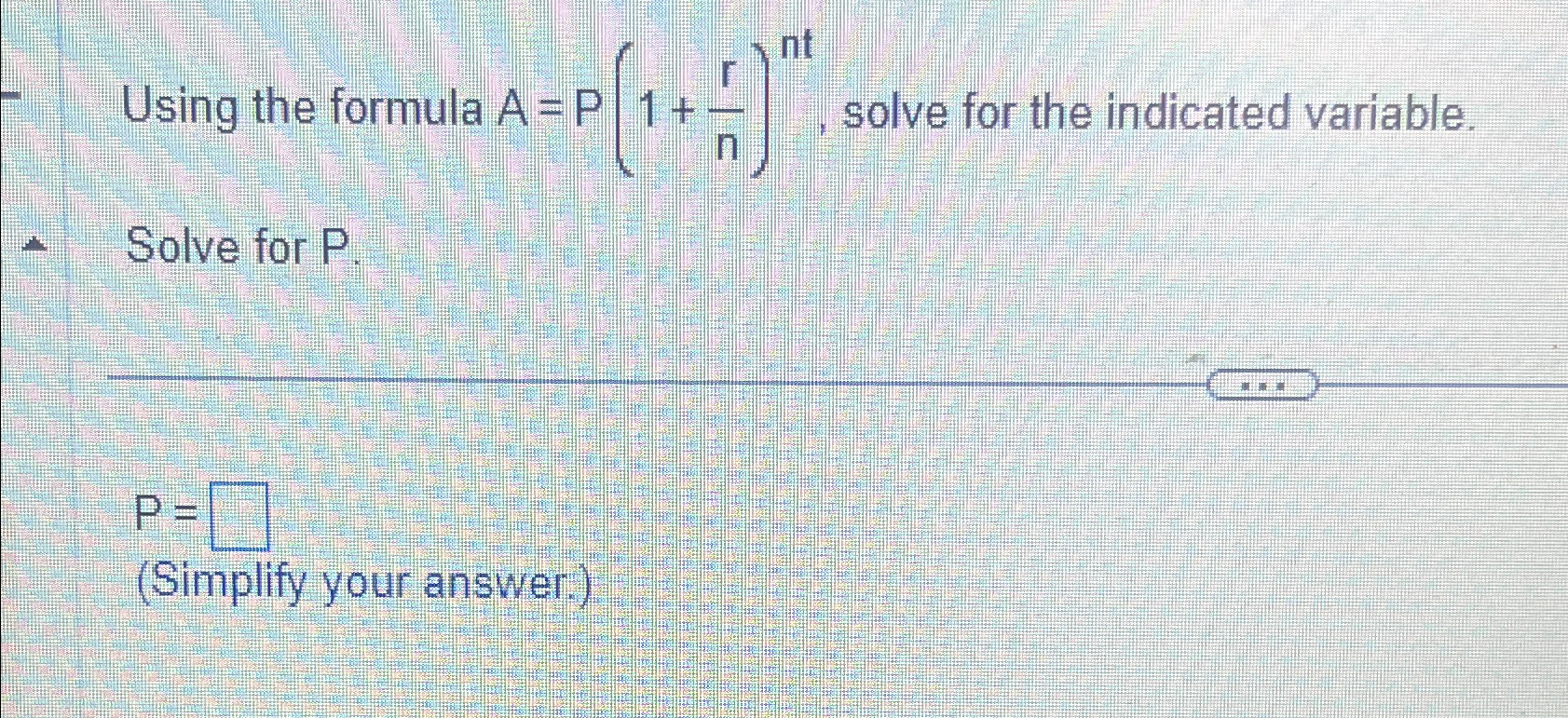 Solved Using the formula A=P(1+rn)nt, ﻿solve for the | Chegg.com