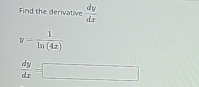 Solved Find the derivative dydx.y=1ln(4x)dydx= | Chegg.com