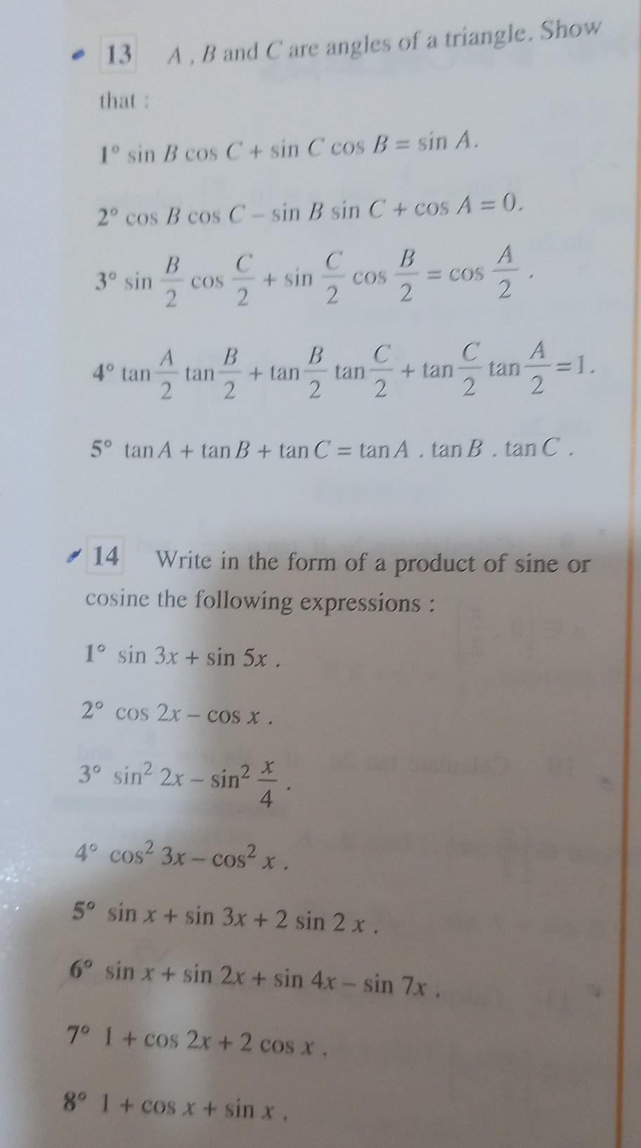 13 4. B and Care angles of a triangle. Show that: 1° sin B cos C + sin C cos B = sin A. - 2° cos B cos C - sin B sin C + Cos