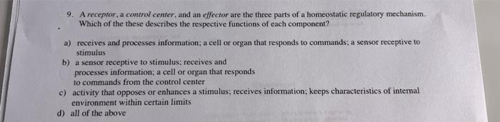 9. A receptor, a control cenfer, and an effecfor are the three parts of a homeostatic regulatory mechanism. Which of the thes