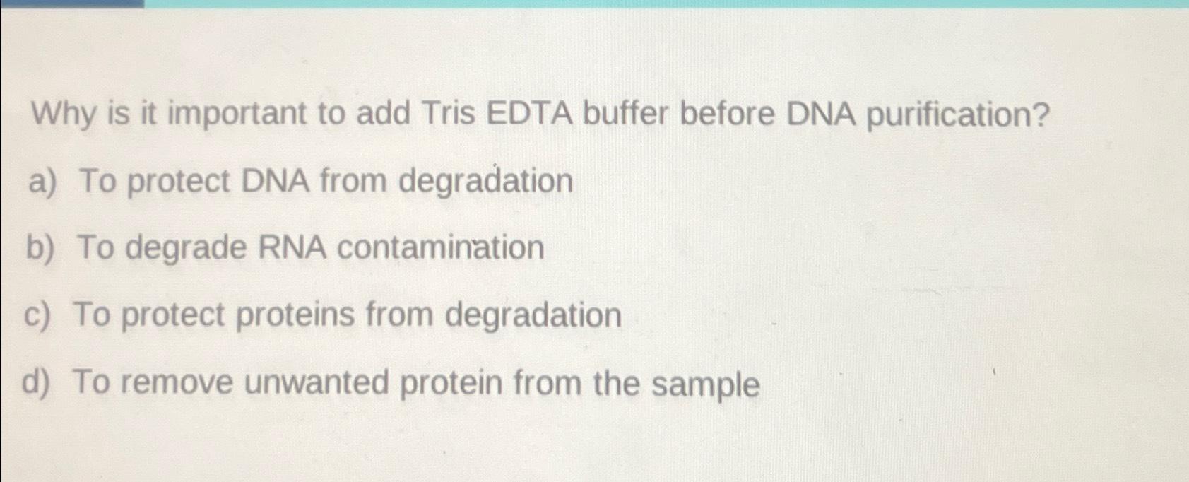 Solved Why Is It Important To Add Tris Edta Buffer Before 7240