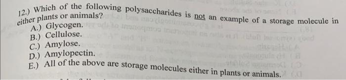 Solved 12.) Which of the following polysaccharides is not an | Chegg.com