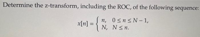 Solved Determine the z-transform, including the ROC, of the | Chegg.com