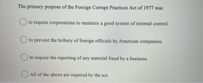 Solved The primary purpose of the Foreign Corrupt Practices | Chegg.com