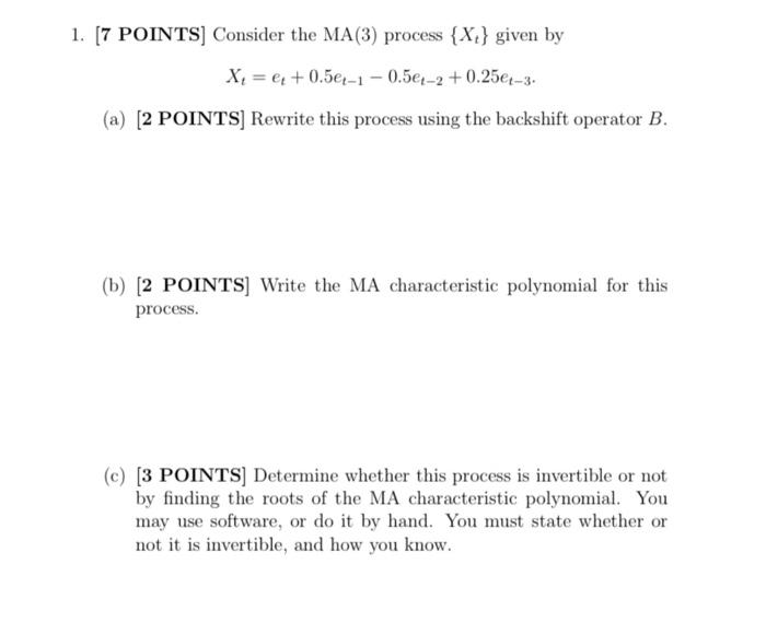 Solved 1. [7 POINTS] Consider the MA(3) process {X2} given | Chegg.com