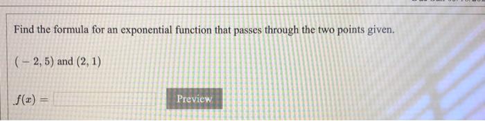 Solved Find the formula for an exponential function that | Chegg.com