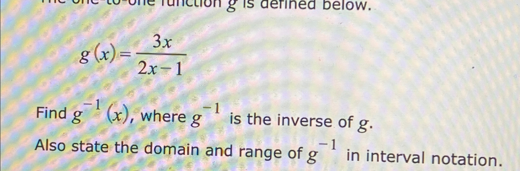 Solved g(x)=3x2x-1Find g-1(x), ﻿where g-1 ﻿is the inverse of | Chegg.com