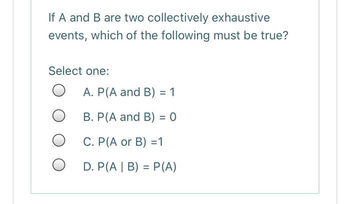 Solved If A And B Are Two Collectively Exhaustive Events, | Chegg.com